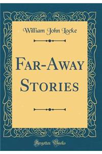 Far-Away Stories (Classic Reprint)