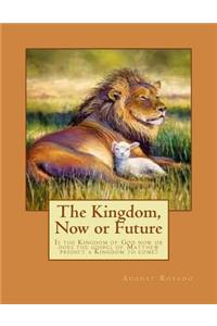 Kingdom, Now or Future