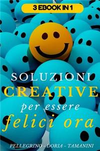 Soluzioni creative per essere felici ora