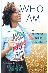 Who Am I When I'm Under the Limelight?