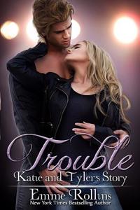 Trouble: Katie and Tyler's Story: Trouble Boxed Set