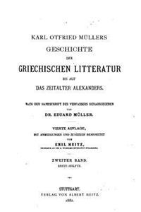 Karl Otfried Muller's Geschichte der Griechischen Litteratur Bis Auf Das Zeitalter Alexanders - Zweiter Band