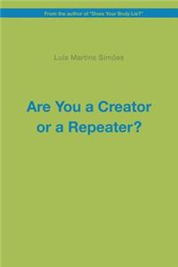 Are You a Creator or a Repeater?