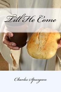 Till He Come