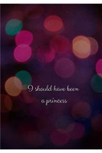I Should Have Been A Princess