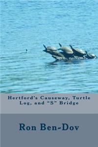 Hertford Causeway, Turtle Log, and S Bridge