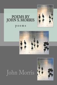 Poems by John S. Morris