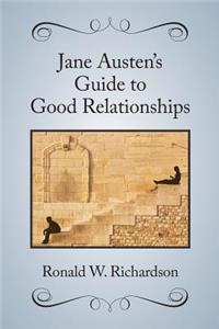 Jane Austen's Guide to Good Relationships