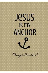Jesus is My Anchor Prayer Journal