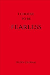 I Choose to Be Fearless Happy Journal