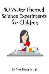 10 Water Themed Science Experiments for Children