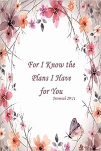 For I Know the Plans I Have for You Jeremiah 29