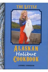 The Little Alaskan Halibut Cookbook
