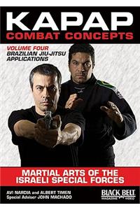 Kapap Combat Concepts: Martial Arts of the Israeli Special Forces, Volume 4