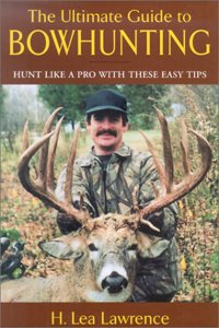 The Ultimate Guide to Bowhunting