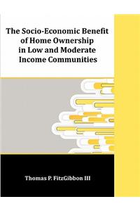 Socio-Economic Benefit of Home Ownership in Low and Moderate Income Communities