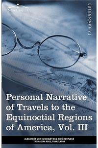 Personal Narrative of Travels to the Equinoctial Regions of America, Vol. III (in 3 Volumes)