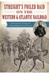 Streight's Foiled Raid on the Western & Atlantic Railroad