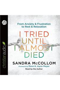 I Tried Until I Almost Died