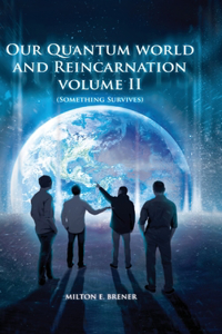 Our Quantum World and Reincarnation (Volume II)