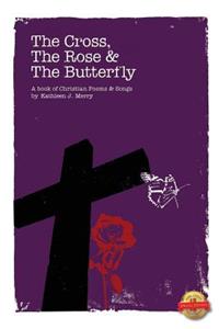 The Cross, The Rose & The Butterfly