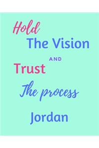 Hold The Vision and Trust The Process Jordan's: 2020 New Year Planner Goal Journal Gift for Jordan / Notebook / Diary / Unique Greeting Card Alternative