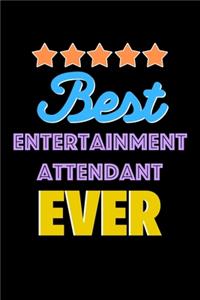 Best Entertainment Attendant Evers Notebook - Entertainment Attendant Funny Gift