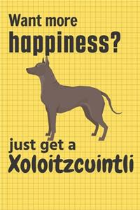 Want more happiness? just get a Xoloitzcuintli