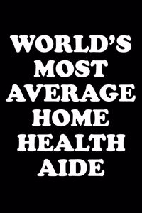 World's Most Average Home Health Aide
