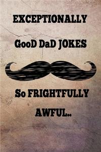 Exceptionally GooD Dad Jokes