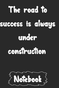 road to success is always under construction.