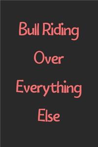 Bull Riding Over Everything Else
