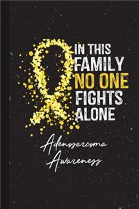 In This Family No One Fights Alone Adenosarcoma Awareness