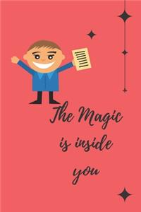 The magic is inside you