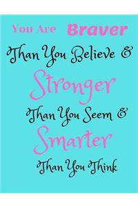 You Are Braver Than You Believe and Stronger Than You Seem and Smarter Than You Think