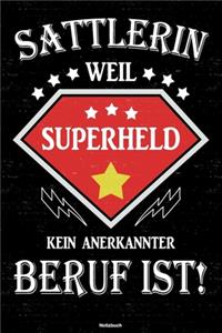 Sattlerin weil Superheld kein anerkannter Beruf ist! Notizbuch
