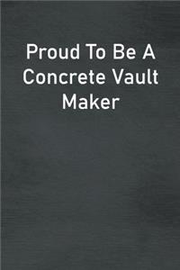 Proud To Be A Concrete Vault Maker