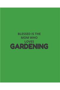 Blessed Is The Mom Who Loves Gardening