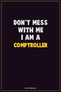 Don't Mess With Me, I Am A Comptroller