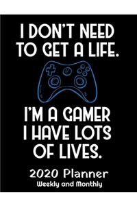 I Don't Need A Life I'm A Gamer I Have Lots