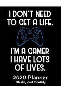 I Don't Need A Life I'm A Gamer I Have Lots