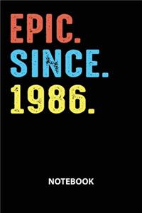 Epic Since 1986 Notebook: Birthday Year 1986 Gift For Men and Women Birthday Gift Idea