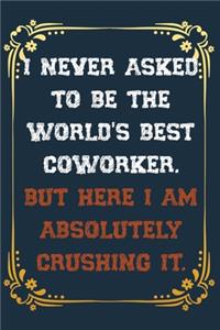 I Never Asked to Be the World's Best Coworker. But Here I Am Absolutely Crushing It.