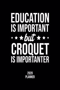 Education Is Important But Croquet Is Importanter 2020 Planner