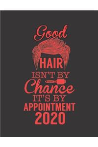 Good Hair Isn't by Chance It's by Appointment 2020