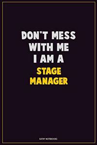 Don't Mess With Me, I Am A Stage Manager