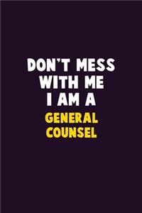 Don't Mess With Me, I Am A General Counsel