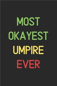 Most Okayest Umpire Ever
