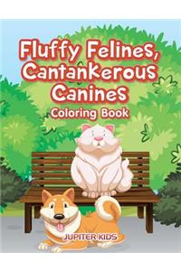 Fluffy Felines, Cantankerous Canines Coloring Book