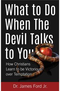 What to Do When The Devil Talks to You